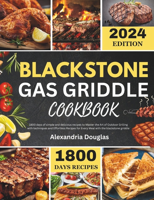 Blackstone Gas Griddle Cookbook: 1800 days recipes of simple and delicious recipes to learn the Art of Outdoor Grilling with techniques and Effortless - Paperback by Books by splitShops