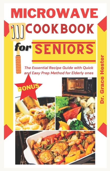 microwave cookbook for seniors: the essential recipe guide with quick and easy prep method for elderly ones - Paperback by Books by splitShops