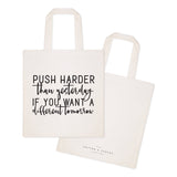 Push Harder Than Yesterday If You Want a Different Tomorrow Tote Bag by The Cotton & Canvas Co.