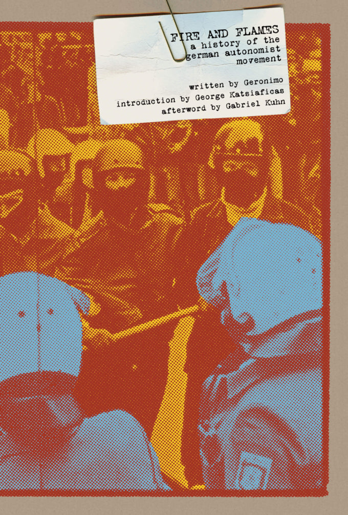 Fire and Flames: A History of the German Autonomist Movement – Geronimo by Working Class History | Shop