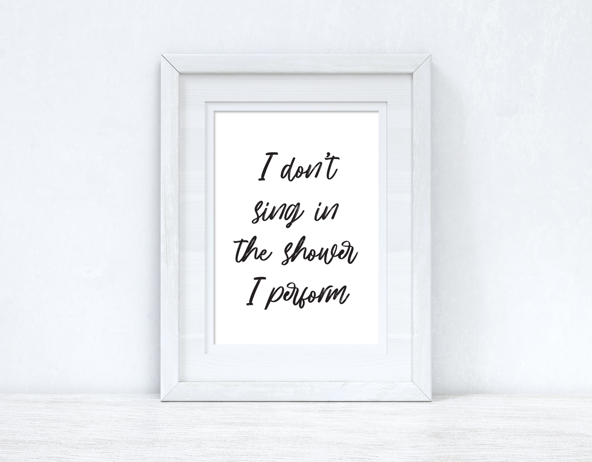 I Don't Sing In The Shower Perform 2 Bathroom Wall Decor Print by WinsterCreations™ Official Store