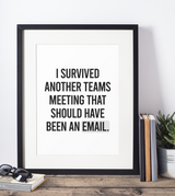 I Survived Another Teams Meeting Office Sarcastic Humorous Funny Wall Decor Quote Print by WinsterCreations™ Official Store