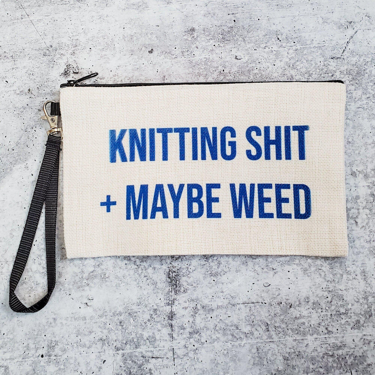 KNITTING SHIT + MAYBE WEED Ladies' Wristlet Bag by Salt and Sparkle