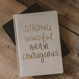 Strong Beautiful Brave Courageous Fabric Journal by Sweet Water Decor