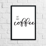 But First Coffee Kitchen Simple Wall Decor Print by WinsterCreations™ Official Store