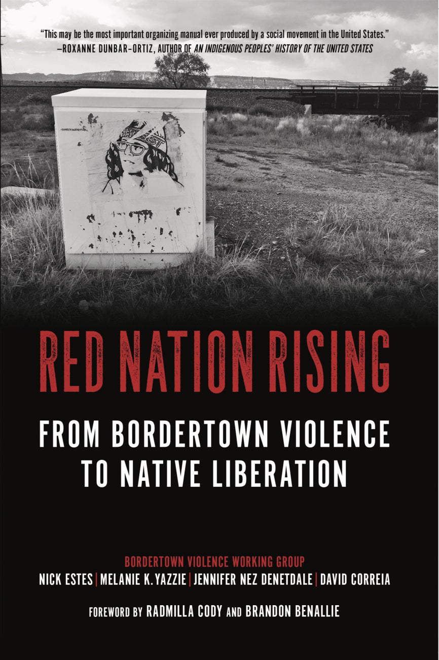 Red Nation Rising: From Bordertown Violence to Native Liberation by Working Class History | Shop