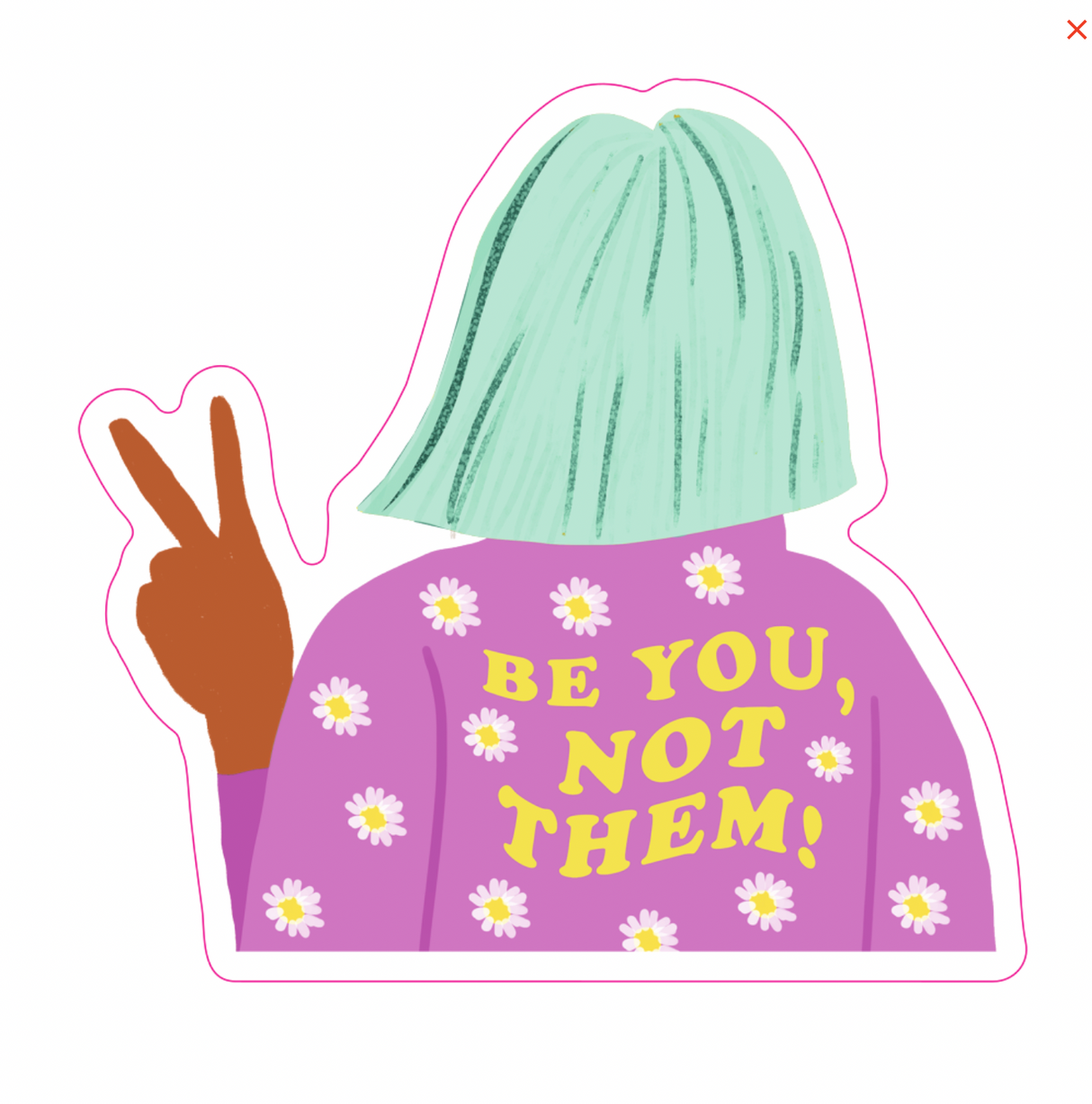 Be You Not Them Sticker by Quirky Crate