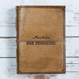 She Persisted Quote Leather Journal - 7x5 by Soothi