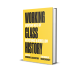 Working Class History: Everyday Acts of Resistance & Rebellion by Working Class History | Shop