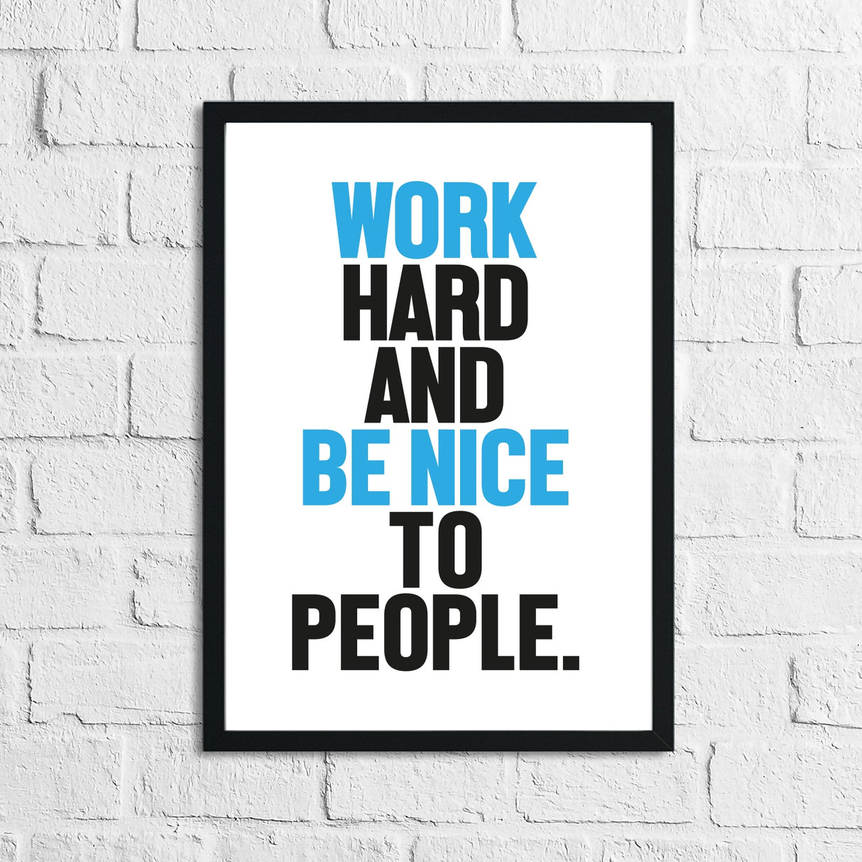 Bold Colour Work Hard And Be Nice To People Inspirational Simple Wall Home Decor Print by WinsterCreations™ Official Store