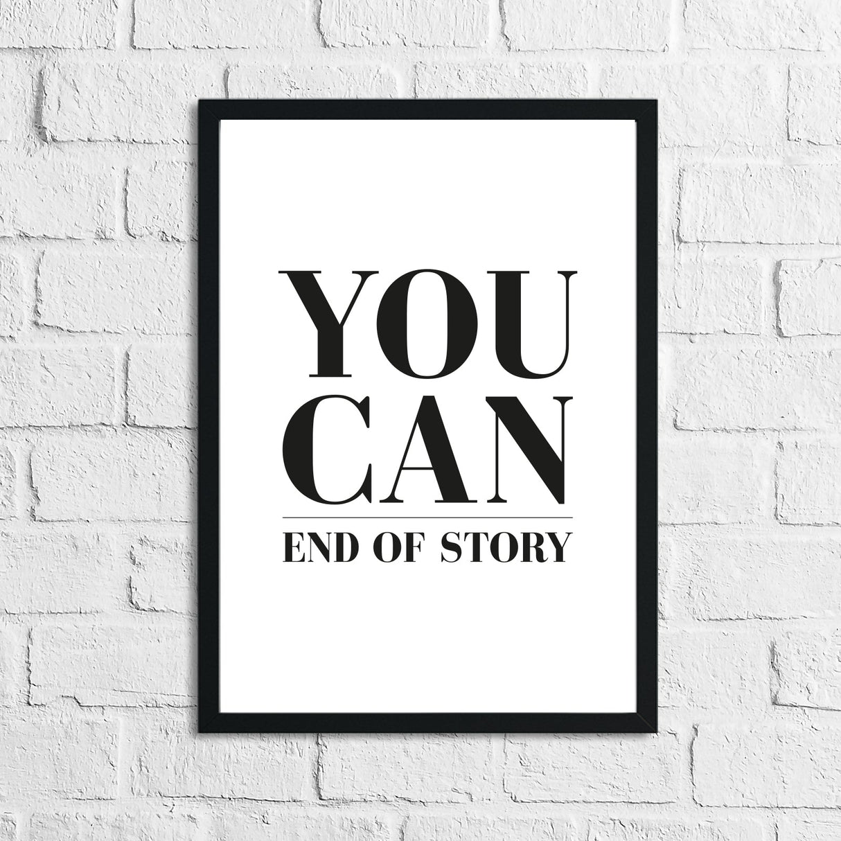 You Can End Of Story Inspirational Home Wall Decor Print by WinsterCreations™ Official Store