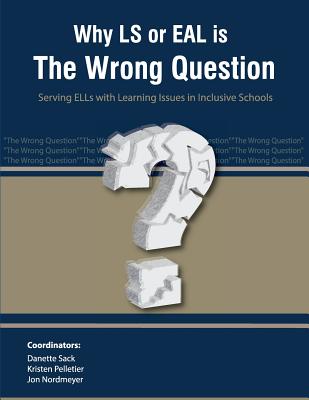 Why LS or EAL is the Wrong Question: Serving ELLs with Learning Issues in Inclusive Schools - Paperback by Books by splitShops