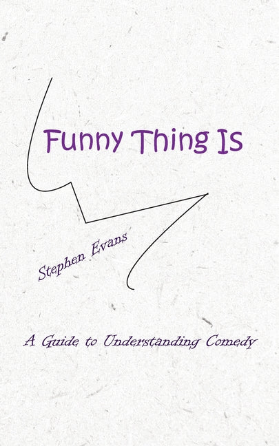 Funny Thing Is: A Guide to Understanding Comedy - Paperback by Books by splitShops