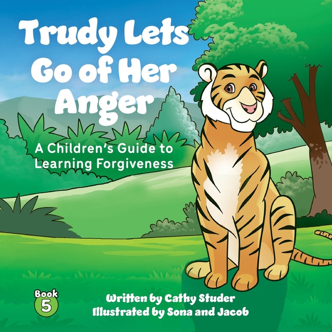 Trudy Lets Go of Her Anger: A Children's Guide to Learning Forgiveness - Paperback by Books by splitShops