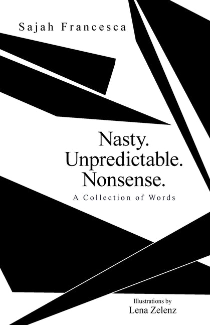 Nasty. Unpredictable. Nonsense.: A Collection of Words - Paperback by Books by splitShops