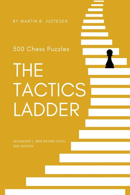 The Tactics Ladder - Advanced I: 500 Chess Puzzles, 1800 Rating Level, 2nd Edition - Paperback by Books by splitShops