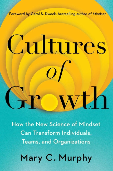 Cultures of Growth: How the New Science of Mindset Can Transform Individuals, Teams, and Organizations - Hardcover by Books by splitShops