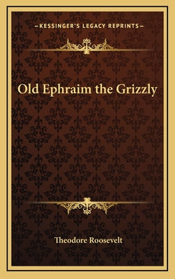 Old Ephraim the Grizzly - Hardcover by Books by splitShops