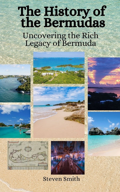 The History of the Bermudas: Uncovering the Rich Legacy of Bermuda - Paperback by Books by splitShops