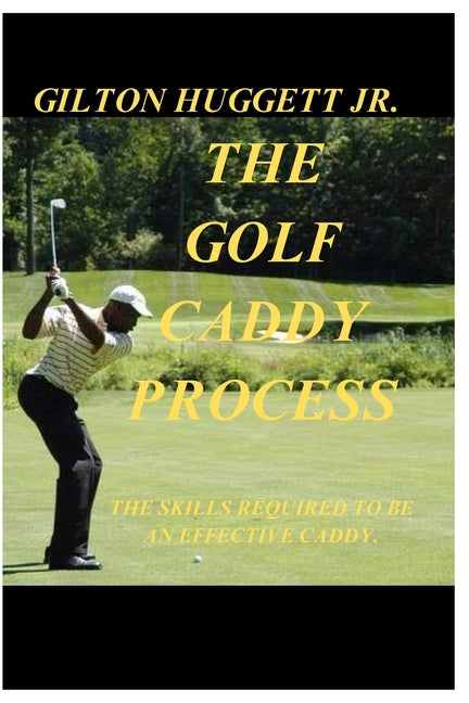 The Golf Caddy Process: The skills required to be an effective Caddy. - Paperback by Books by splitShops