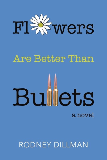 Flowers Are Better Than Bullets, A Novel - Paperback by Books by splitShops