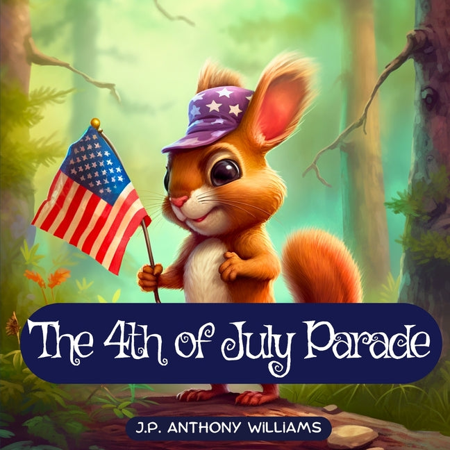 The 4th of July Parade: A Celebration of Unity, Teamwork, and Freedom - Paperback by Books by splitShops