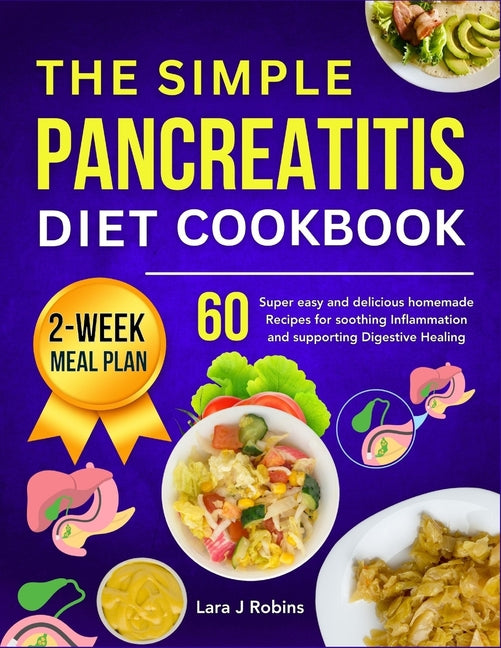 The simple Pancreatitis diet Cookbook: 60 Super easy and delicious Homemade Recipes for Soothing Inflammation and Supporting Digestive Healing (2-week - Paperback by Books by splitShops