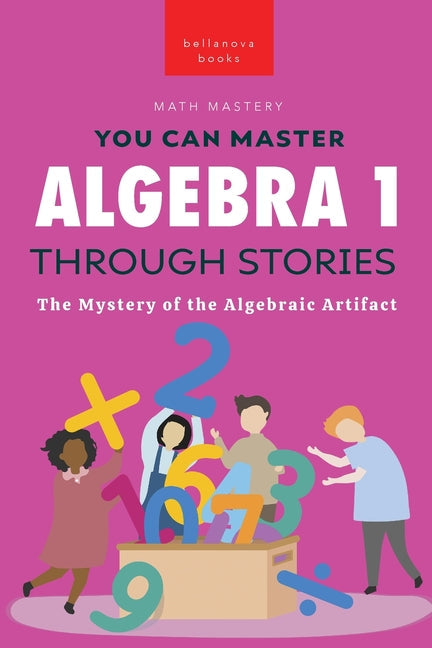 Algebra 1 Through Stories: The Mystery of the Algebraic Artifact - Paperback by Books by splitShops