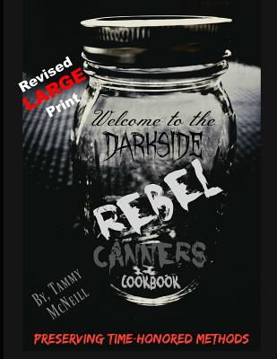 Rebel Canners Cookbook: Preserving Time-Honored Methods - Paperback by Books by splitShops