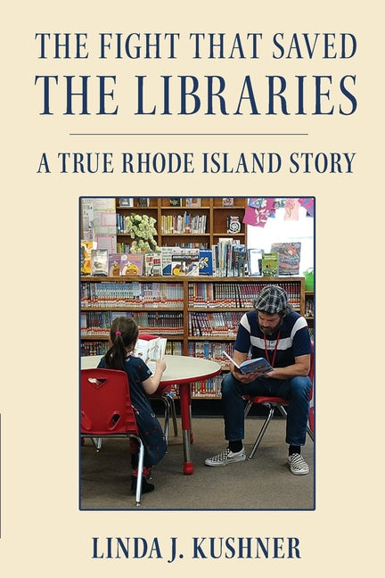 The Fight That Saved The Libraries: A True Rhode Island Story - Paperback by Books by splitShops