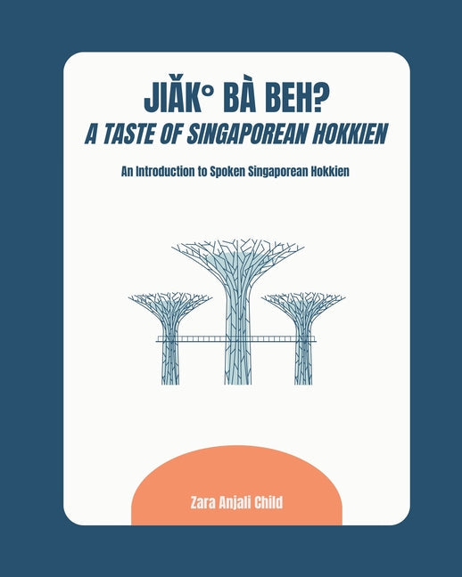 Jiak Ba Beh? A Taste of Singaporean Hokkien: An Introduction to Spoken Singaporean Hokkien - Paperback by Books by splitShops