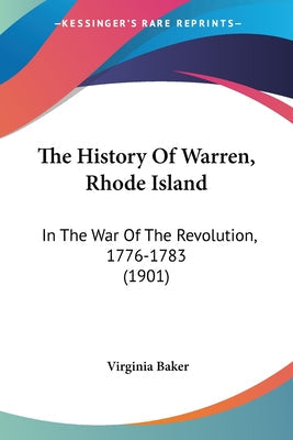 The History Of Warren, Rhode Island: In The War Of The Revolution, 1776-1783 (1901) - Paperback by Books by splitShops