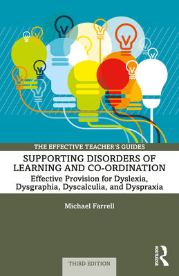 Supporting Disorders of Learning and Co-ordination: Effective Provision for Dyslexia, Dysgraphia, Dyscalculia, and Dyspraxia - Paperback by Books by splitShops