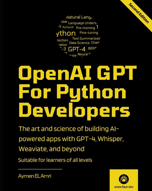 OpenAI GPT For Python Developers - 2nd Edition: The art and science of building AI-powered apps with GPT-4, Whisper, Weaviate, and beyond - Paperback by Books by splitShops