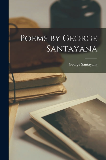 Poems by George Santayana - Paperback by Books by splitShops