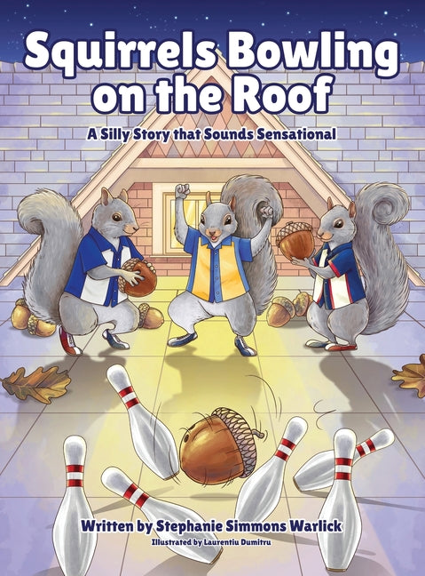 Squirrels Bowling on the Roof: A Silly Story that Sounds Sensational - Hardcover by Books by splitShops