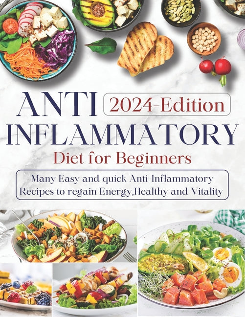 Anti-inflammatory Diet for Beginners: Ultimate Guide to Wellness Nutrition: Many Easy and Quick Anti-Inflammatory Recipes to Regain Energy, Health, an - Paperback by Books by splitShops