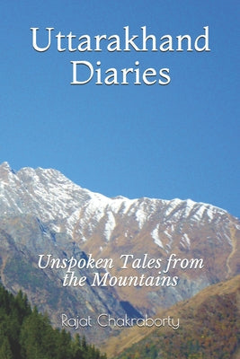 Uttarakhand Diaries: Unspoken Tales from the Mountains - Paperback by Books by splitShops