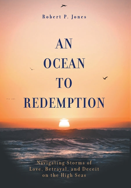 An Ocean to Redemption: Navigating Storms of Love, Betrayal, and Deceit on the High Seas - Hardcover by Books by splitShops