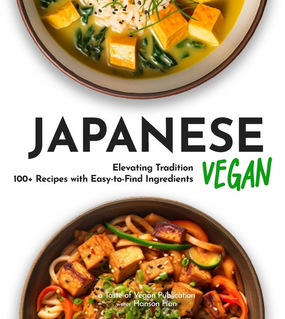 Japanese Vegan Cookbook: 100+ Japanese Plant-Based Comfort, Traditional Home Cooking with Easy Ingredients - Paperback by Books by splitShops