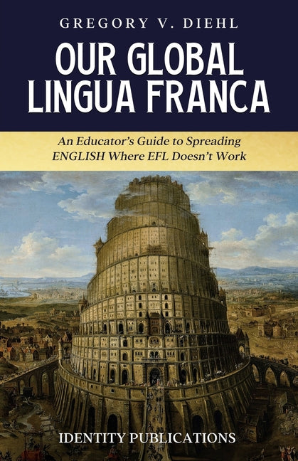 Our Global Lingua Franca: An Educator's Guide to Spreading English Where EFL Doesn't Work - Paperback by Books by splitShops