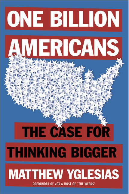 One Billion Americans: The Case for Thinking Bigger - Paperback by Books by splitShops