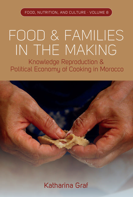 Food and Families in the Making: Knowledge Reproduction and Political Economy of Cooking in Morocco - Hardcover by Books by splitShops