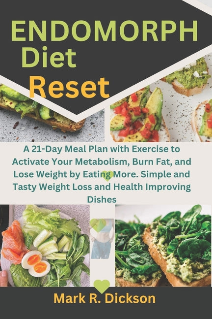 Endomorph Diet Reset: A 21-Day Meal Plan with Exercise to Activate Your Metabolism, Burn Fat, and Lose Weight by Eating More. Simple and Tas - Paperback by Books by splitShops