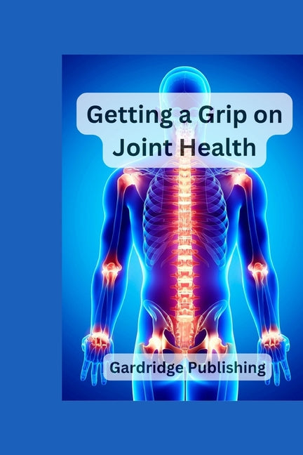 Getting a Grip on Joint Health - Paperback by Books by splitShops