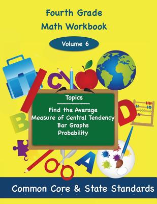 Fourth Grade Math Volume 6: Find the Average, Measure of Central Tendency, Bar Graphs, Probability - Paperback by Books by splitShops