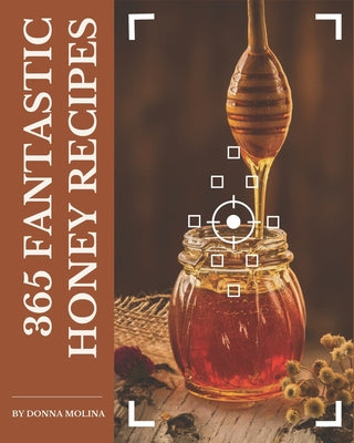 365 Fantastic Honey Recipes: Start a New Cooking Chapter with Honey Cookbook! - Paperback by Books by splitShops