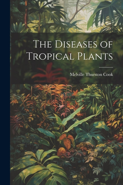 The Diseases of Tropical Plants - Paperback by Books by splitShops