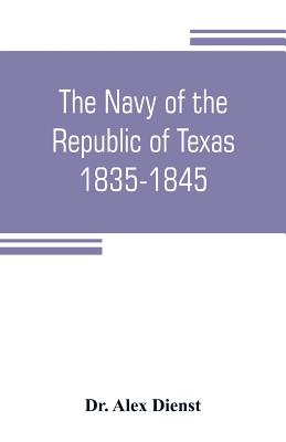 The Navy of the Republic of Texas, 1835-1845 - Paperback by Books by splitShops