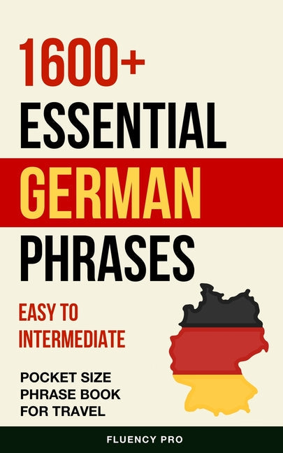 1600+ Essential German Phrases: Easy to Intermediate Pocket Size Phrase Book for Travel - Paperback by Books by splitShops